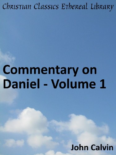 Book cover of Commentary on Daniel: Volume 1 by John Calvin Book cover of Commentary on Daniel: Volume 1 by John Calvin